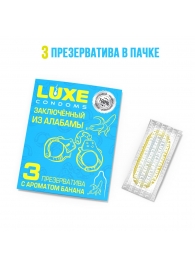 Презервативы  Заключенный из Алабамы  с ароматом банана - 3 шт. - Luxe - купить с доставкой в Находке