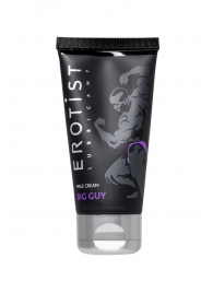 Крем для увеличения пениса Erotist Big Guy - 50 мл. - Erotist Lubricants - купить с доставкой в Находке