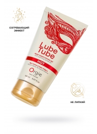 Интимный гель на водной основе Lube Tube Hot с разогревающим эффектом - 150 мл. - ORGIE - купить с доставкой в Находке