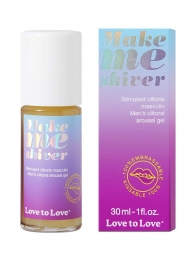 Возбуждающий гель для пениса Make Me Shiver - 30 мл. - Love to Love - купить с доставкой в Находке